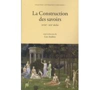 La Construction des savoirs: XVIIIe - XIXe siècles
