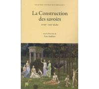 La Construction des savoirs XVIIIe - XIXe siècles - Lise Andriès - Presses Universitaires Lyon - broché - Etude