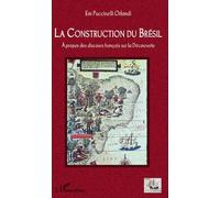 La construction du Brésil A propos des discours français sur la Découverte - Eni Puccinelli Orlandi - L'harmattan - broché - Livre