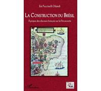 La construction du Brésil A propos des discours français sur la Découverte - Eni Puccinelli Orlandi - L'harmattan - broché - Livre