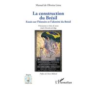 La construction du Brésil Essais sur l'histoire et l'identité du Brésil - André Héraclio Do Rêgo - L'harmattan - broché - Essai