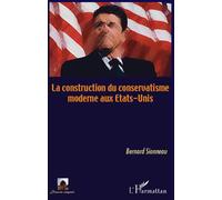 La construction du conservatisme aux Etats-Unis - Bernard Sionneau - L'harmattan - broché - Essai
