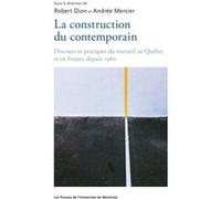 La construction du contemporain Collectif (Auteur), Robert Dion (Auteur), Andrée Mercier (Auteur)