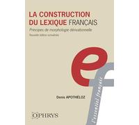 La Construction Du Lexique Français - Principes De Morphologie Dérivationnelle