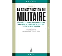 La construction du militaire, volume 2 Cultures et identités combattantes en Europe de la guerre de Cent Ans à l'entre-deux guerres - Benjamin Deruelle - De La Sorbonne Editions - broché - Essai