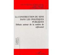 La construction du sens dans les politiques publiques – Débats autour de la notion de référentiel