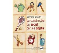 La construction du social par les objets - Bernard Blandin - Puf - broché - Etude