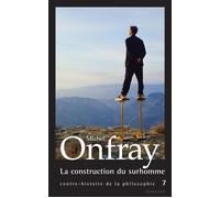 La construction du surhomme Jean-Marie Guyau, Friedrich Nietzsche - Michel Onfray - Grasset - broché - Etude