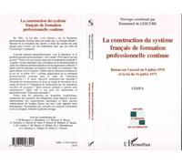 La construction du système français de formation professionnelle continue Retour sur l'accord du 9 juillet 1970 et la loi du 16 juillet 1971 - Emmanuel De Lescure - L'harmattan - broché - Etude