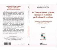 La Construction Du Système Français De Formation Professionnelle Continue - Retour Sur L'accord Du 9 Juillet 1970 Et La Loi Du 16 Juillet 1971