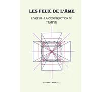 LA CONSTRUCTION DU TEMPLE: Clés De L'Architecture Sacrée