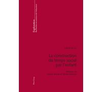 La construction du temps social par l'enfant: Préfaces de Jerome Bruner et Michel Bossard