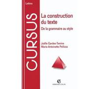 La construction du texte - De la grammaire au style - de la grammaire au style - Joëlle Gardes - Armand Colin - Livre