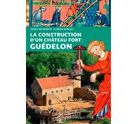 La construction d'un château fort : Guédelon