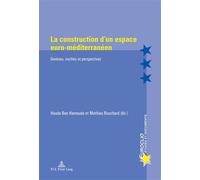 La construction d'un espace euro-méditerranéen Genèses, mythes et perspectives - Houda Ben Hamouda - Peter Lang - broché - Essai