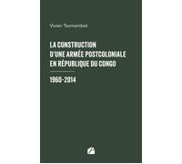 La construction d'une armée postcoloniale en République du Congo 1960-2014 - Vivien Tsomambet - Du Pantheon Eds - broché - Essai