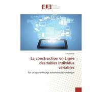 La construction en Ligne des tables individus variables Par un apprentissage automatique numérique - Zanoun Nab - Universitaires Europeennes - broché - Livre