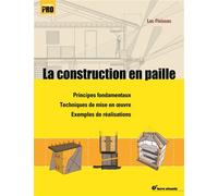 La construction en paille Principes fondamentaux, techniques de mise en oeuvre, exemples de réalisation - Luc Floissac - Terre Vivante - broché - Guide