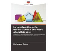 La construction et la déconstruction des idées géométriques :: Intervention dans l'enseignement et l'apprentissage dans la perspective des mathématiques inclusives