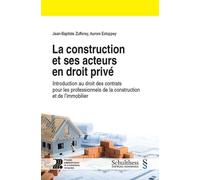 La construction et ses acteurs en droit prive Intro au droit des contrats pour professionnels de la construction et immobilier - Aurore Estoppey - Schulthess - broché - Etude