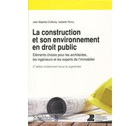 La construction et son environnement en droit public Eléments choisis pour les architectes, les ingénieurs et les experts de l'immobilier - Jean-Baptiste Zufferey - Presses Polytechniques Romandes - b