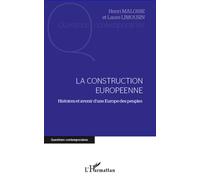 La construction européenne Histoires et avenir d'une Europe des peuples - Henri Malosse - L'harmattan - broché - Essai