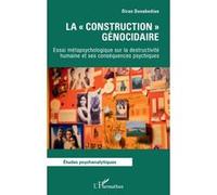 Diran Donabedian – La « construction » génocidaire – Essai métapsychologique sur la destructivité humaine et ses conséquences psychiques – Broché