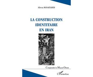 La construction identitaire en Iran - Alireza Manafzadeh - L'harmattan - broché - Essai