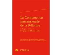 La Construction internationale de la Réforme - Christian Grosse - Classiques Garnier - relié - Essai