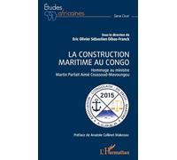 Eric Dibas-Franck – La construction maritime au Congo – Hommage au ministre Coussoud-Mavoungou Broché