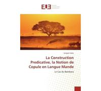 La Construction Predicative, la Notion de Copule en Langue Mande Le Cas du Bambara - Sangaré Siaka - Universitaires Europeennes - broché - Livre