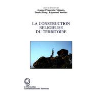 La construction religieuse du territoire - J.F. Vincent - L'harmattan - broché - Livre