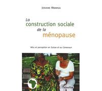 La construction sociale de la ménopause Vécu et perception en Suisse et au Cameroun - Josiane Mbarga - L'harmattan - broché - Etude