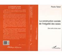La Construction Sociale de l'inégalité des Sexes Des outils et des corps - Paola Tabet - L'harmattan - broché - Essai