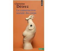 La Construction sociale du corps Christine Détrez (Auteur)