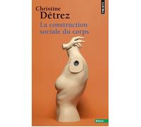 La Construction sociale du corps - Christine Détrez - Points - Poche - Etude