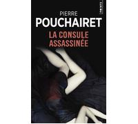 La Consule assassinée - Pierre Pouchairet - Points - Poche - Roman
