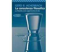 La Consulenza Filosofica. La Filosofia Come Opportunità Di Vita
