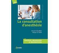La consultation d'anesthésie: Stratégies, organisation et réglementation