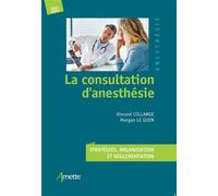 Arnette – La consultation d'anesthésie – Stratégies, organisation et réglementation