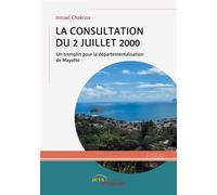 La consultation du 2 juillet 2000 : un tremplin pour la départementalisation de Mayotte - Ismael Chakrina - Jets D'encre - broché - Essai