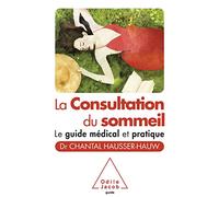 La Consultation du sommeil: Le guide médical et pratique