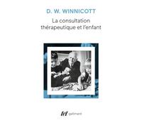 Donald Woods Winnicott – La consultation thérapeutique et l'enfant – Trad. Claude Monod