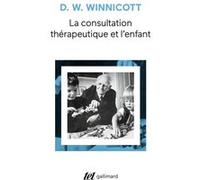 La consultation thérapeutique et l'enfant Donald Woods Winnicott (Auteur), Masud Khan (Préface), Claude Monod (Traduction)