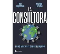 La consultora: Cómo McKinsey dirige el mundo
