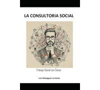 LA CONSULTORIA SOCIAL: Trabajo Social Privado con casos