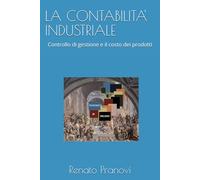 LA CONTABILITA' INDUSTRIALE: Controllo di gestione e il costo dei prodotti
