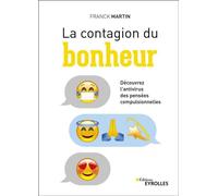 La contagion du bonheur Découvrez l'antivirus des pensées compulsionnelles - Franck Martin - Eyrolles - broché - Guide