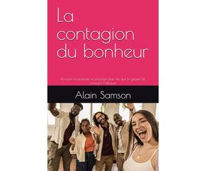 La contagion du bonheur: Pourquoi la positivité se propage plus vite que la grippe (et comment l’attraper