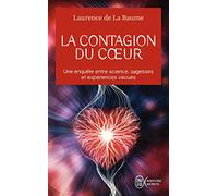 La contagion du coeur: Une enquête entre science, sagesses et expériences vécues